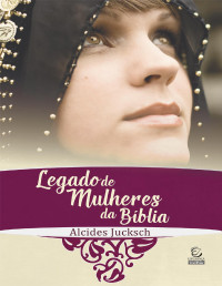 Alcides Jucksch — Legado de Mulheres da Bíblia