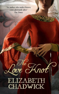 Elizabeth Chadwick — The Love Knot