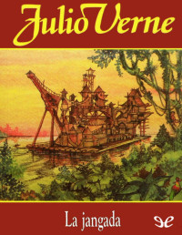 Julio Verne — La jangada. 800 leguas por el Amazonas