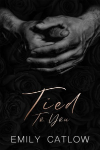 Emily Catlow — Tied To You - The Rippers MC, Book 3