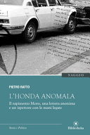 Pietro Ratto — L'Honda anomala. Il rapimento Moro, una lettera anonima e un ispettore con le mani legate