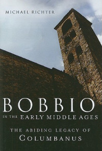 Michael Richter — Bobbio in the Early Middle Ages: The Abiding Legacy of Columbanus