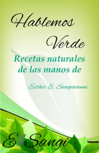 Esther E. Sangiovanni — Hablemos verde. Recetas naturales