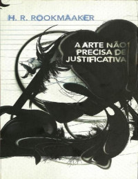 H. R. Rookmaaker — A Arte Não Precisa de Justificativa