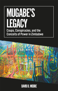 David B. Moore; — Mugabe's Legacy