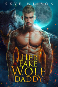 Skye Wilson — Her Fake Wolf Daddy