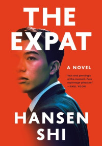 Hansen Shi — The Expat: A Novel