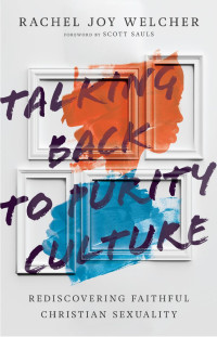 Rachel Joy Welcher — Talking Back to Purity Culture