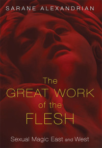 Sarane Alexandrian — The Great Work of the Flesh