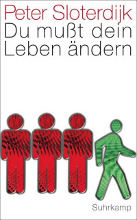 Peter Sloterdijk — Du mußt dein Leben ändern: Über Anthropotechnik