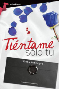 Elena Montagud — Tiéntame sólo tú