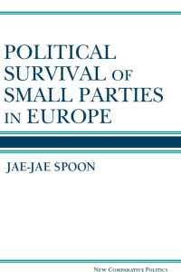 Jae-Jae Spoon — Political Survival of Small Parties in Europe