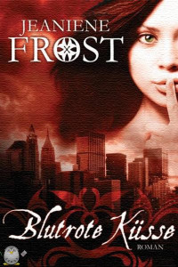 Frost, Jeaniene [Frost, Jeaniene] — Night Huntress 01 - Blutrote Küsse