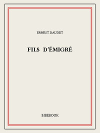 Ernest Daudet [Daudet, Ernest] — Fils d'émigré