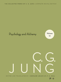 Jung, C. G., Hull, R. F.C., Adler, Gerhard — Collected Works of C.G. Jung, Volume 12: Psychology and Alchemy