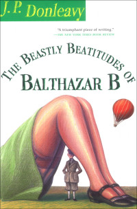 J. P. Donleavy — The Beastly Beatitudes of Balthazar B