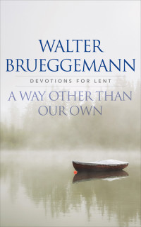 Brueggemann, Walter;Floyd, Richard A.; — A Way Other Than Our Own