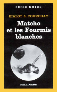 Matcho et les Fourmis blanches — Bialot et Courchay