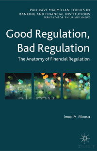 Imad Moosa — Good Regulation, Bad Regulation; the Anatomy of Financial Regulation