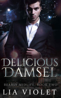 Lia Violet — Delicious Damsel (Bearly Midlife Book 2)(Paranormal Women's Fiction)
