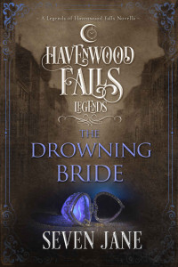 Seven Jane — Legends of Havenwood Falls 15.0 - The Drowning Bride