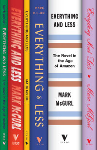 Mark McGurl; — Everything and Less