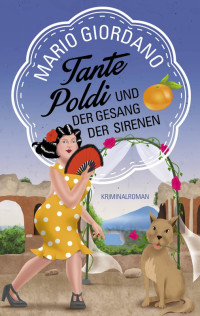 Giordano, Mario — Tante Poldi und der Gesang der Sirenen: Kriminalroman (Sizilienkrimi 5) (German Edition)