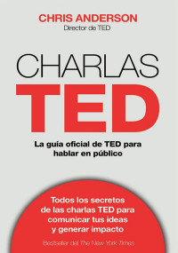 Chris J. Anderson — Charlas TED: La guía oficial TED para hablar en público (Spanish Edition)