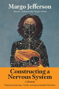 Margo Jefferson — Constructing a Nervous System: A Memoir