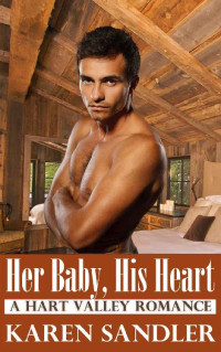 Karen Sandler — Her Baby, His Heart (Hart Valley, California 03)