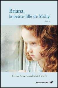 Edna Arseneault-McGrath [Arseneault-McGrath, Edna] — Briana, la petite-fille de Molly