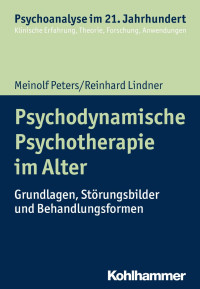 Meinolf Peters & Reinhard Lindner — Psychodynamische Psychotherapie im Alter