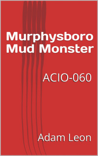 Adam Leon — Murphysboro Mud Monster: ACIO-060