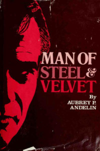 Aubrey P. Andelin — Man of Steel and Velvet