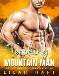 Lilah Hart — Teaching the Mountain Man: An Age Gap OTT Romance (Bachelors of Blackbear Bluff Book 6)