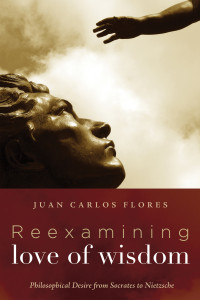 Juan Carlos Flores; — Reexamining Love of Wisdom