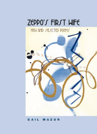 Gail Mazur — Zeppo's First Wife: New and Selected Poems