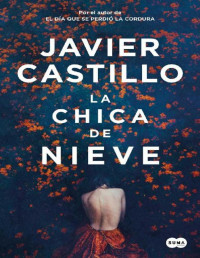 Javier Castillo — La chica de nieve (Miren Triggs #1)