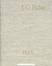 Johann Gottlieb Fichte — J.G. Fichte-Gesamtausgabe II,4 S