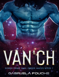 Gabrijela Fouche — Van'ch: Soren Prime Mail Order Mates Book 1