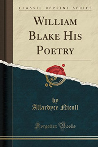 Allardyce Nicoll — William Blake His Poetry (Classic Reprint)
