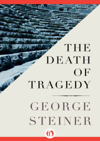 Steiner, George — The Death of Tragedy (Faber Library)