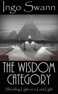 Ingo Swann — The Wisdom Category: Shedding Light on a Lost Light