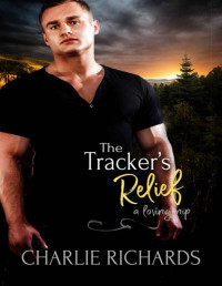 Charlie Richards — The Tracker's Relief (A Loving Nip Book 32) MM