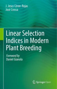 J. Jesus Céron-Rojas & José Crossa — Linear Selection Indices in Modern Plant Breeding