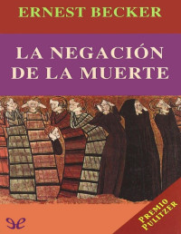 Ernest Becker — La Negación De La Muerte