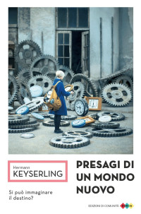 Hermann Keyserling — Presagi di un mondo nuovo (2017)