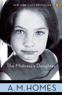 A M Homes — The Mistress's Daughter