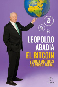 Leopoldo Abadía — El bitcoin y otros misterios del mundo actual