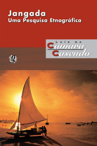 Luís Da Câmara Cascudo — Jangada - Uma pesquisa Etnográfica